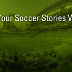 Share Your Soccer Stories With Us!